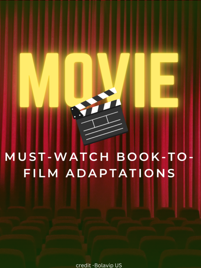 Must-Watch Book-to-Film Adaptations