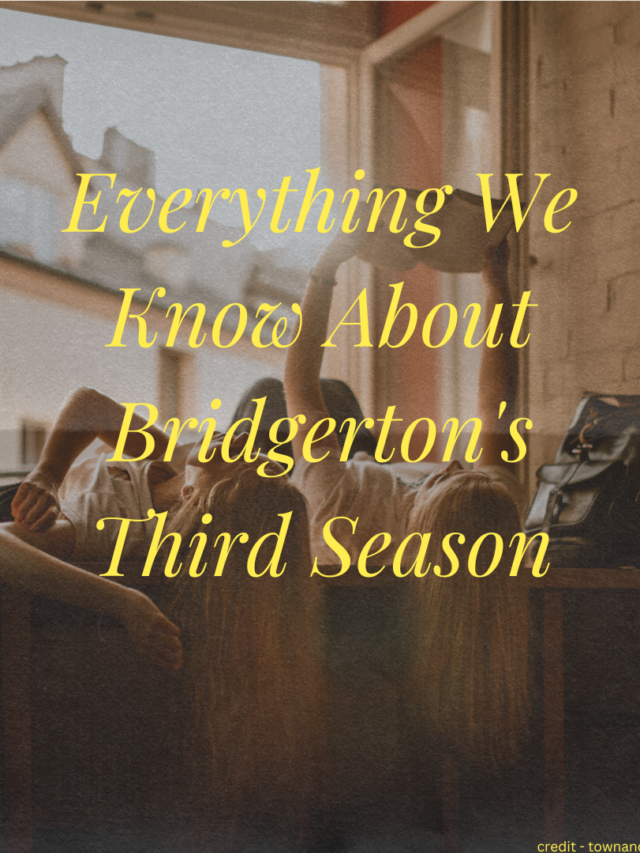 Bridgerton Buzz: What to Expect in Season 3!