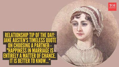 Relationship tip of the day: Jane Austen’s timeless quote on choosing a partner– “Happiness in marriage is entirely a matter of chance. It is better to know…”