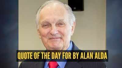 Alan Alda Quote: Quote of the day for children Alan Alda: “Your assumptions are your windows on the world. Scrub them off every once in a while, or the light…”